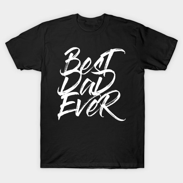 Best Dad Ever White Brush Stroke Statement Shirt T-Shirt by WP - Word Play